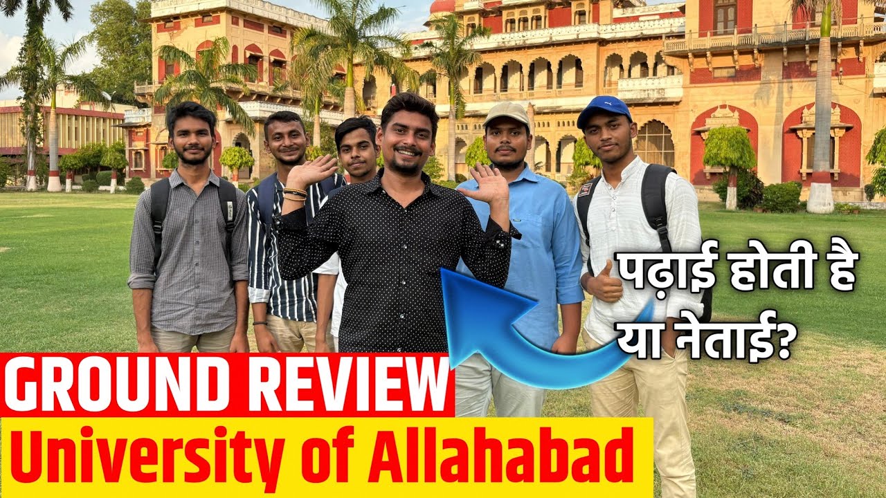 Campus Review | University of Allahabad | Real Student Experience & Ground Report 2025