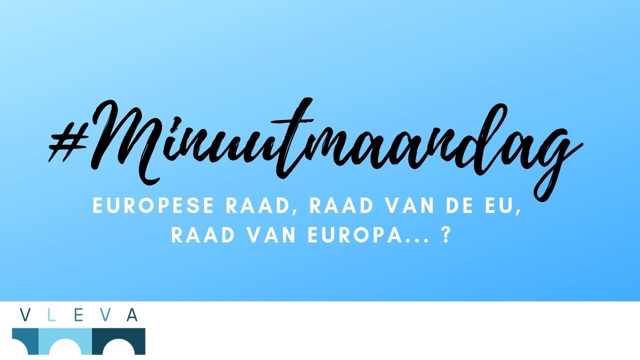 Europese Raad, Raad van de EU, Raad van Europa, ...?
