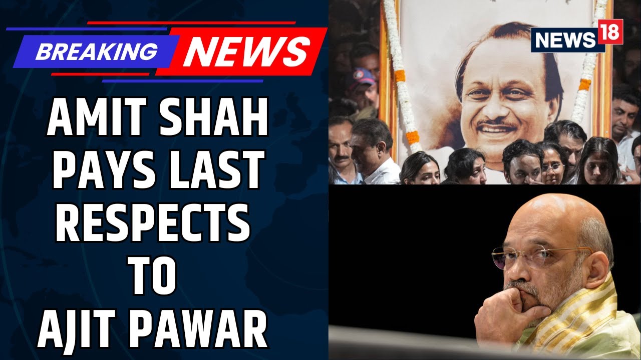 Amit Shah Pays Last Respects To Ajit Pawar, Offers Wreath On Behalf Of PM Modi | News18