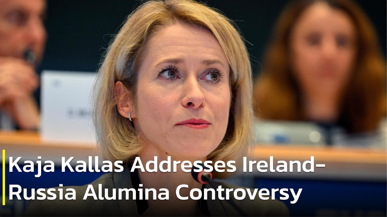 Kaja Kallas Addresses Ireland-Russia Alumina Controversy and Sanctions Policy | AC1P