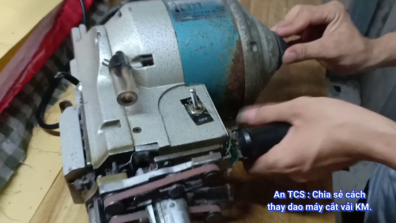 An TCS - Cách Thay Dao Máy Cắt Vải KM