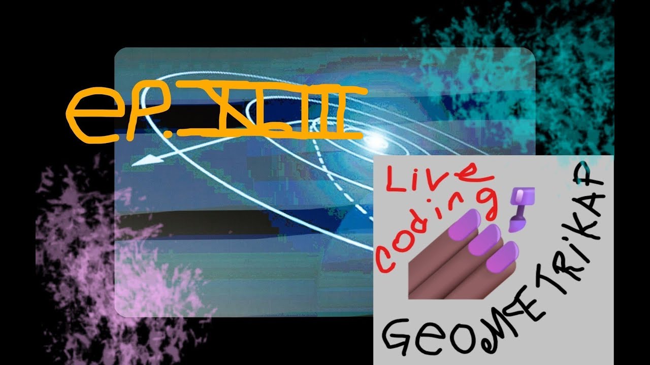 Geometrikap - Live Coding - EpXLIII