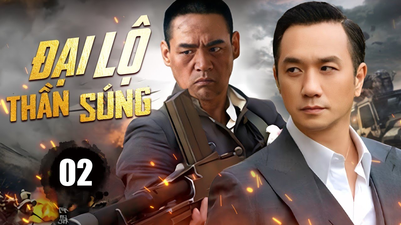 ĐẠI LỘ THẦN SÚNG - Tập 02 | Cuộc Chiến Săn Hán Gian Không Khoan Nhượng Giữa Vòng Vây Quân Nhật