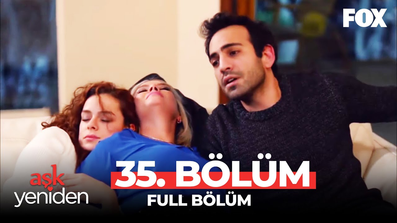 Aşk Yeniden 35. B&ouml;l&uuml;m