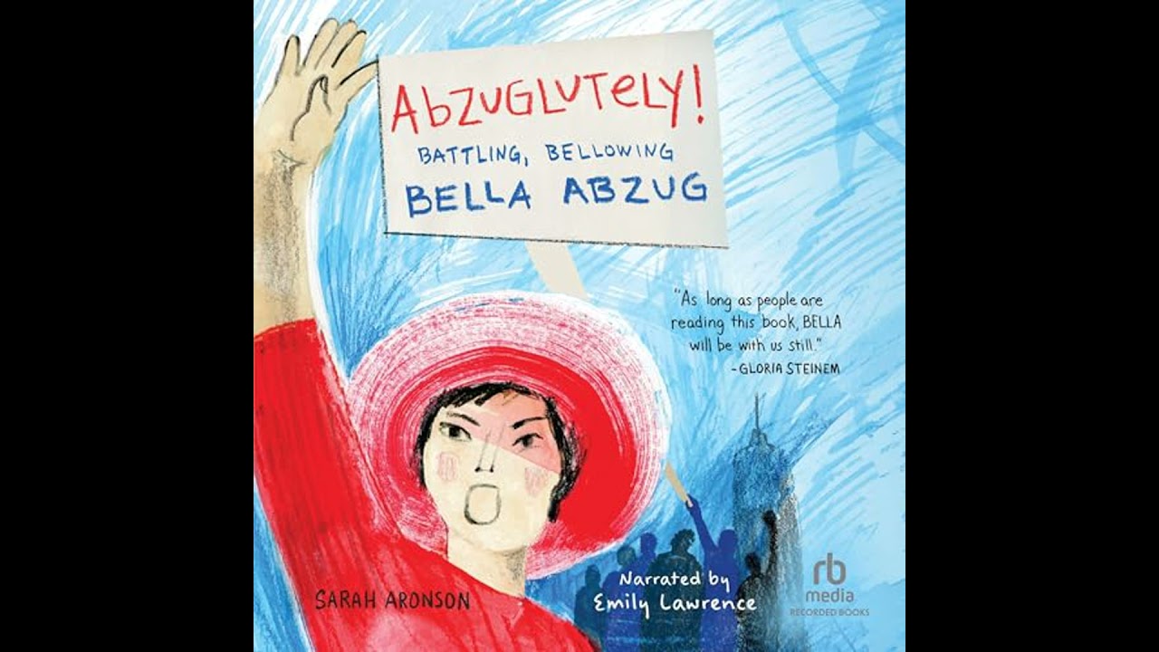 Abzuglutely!: Battling, Bellowing Bella Abzug by Sarah Aronson | Full Audiobook