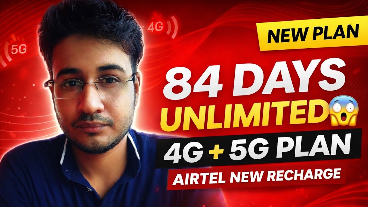 Airtel New Unlimited 4G + 5G Plan 84 Days Full Details