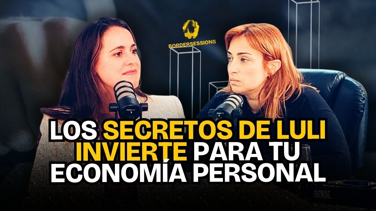 LULI INVIERTE: ¿CÓMO ME CONVERTÍ EN MI PROPIA JEFA? / Oliván BorderSessions