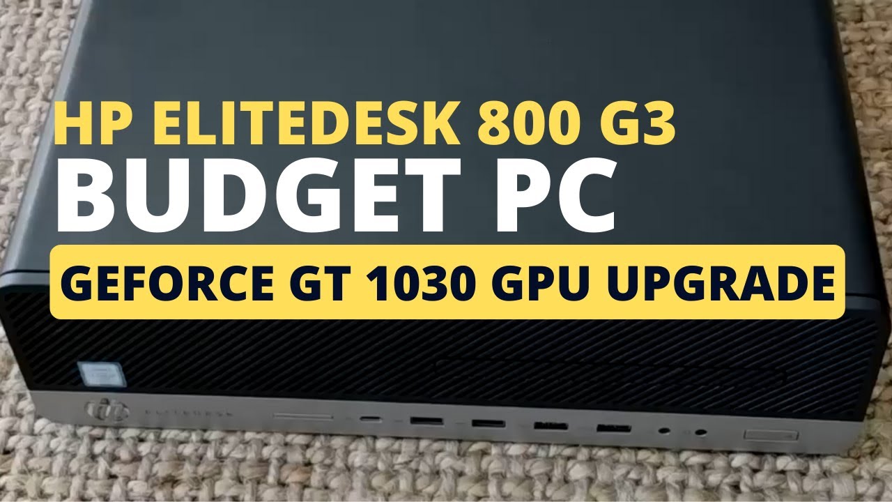 HP EliteDesk 800 G3 SFF (Installing GT 1030 Graphics Card)