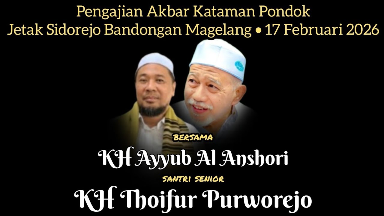 Live Pengajian Santri Senior KH Thoifur Mawardi : Gus Ayyub Al Anshori di Jetak Bandongan 17 Feb 26