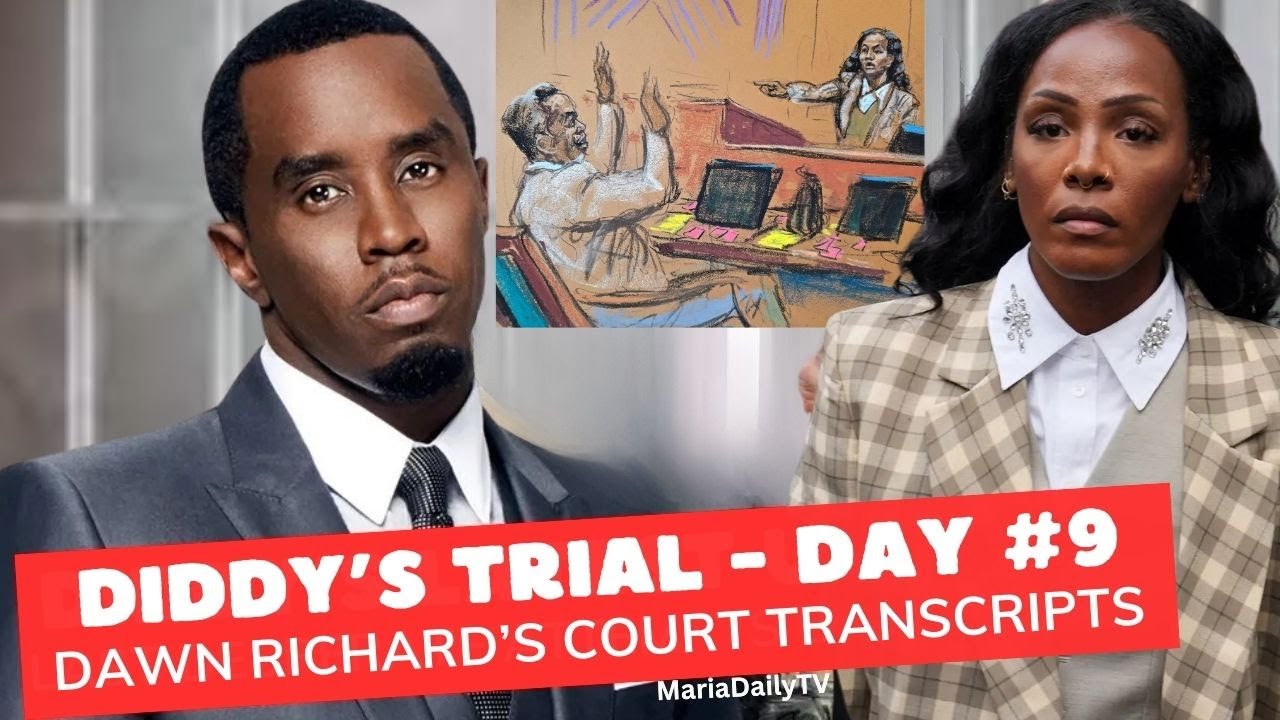 Dawn Richard's Testimony & Cross-Examination in Diddy Trial: Word-for-Word Court Transcript