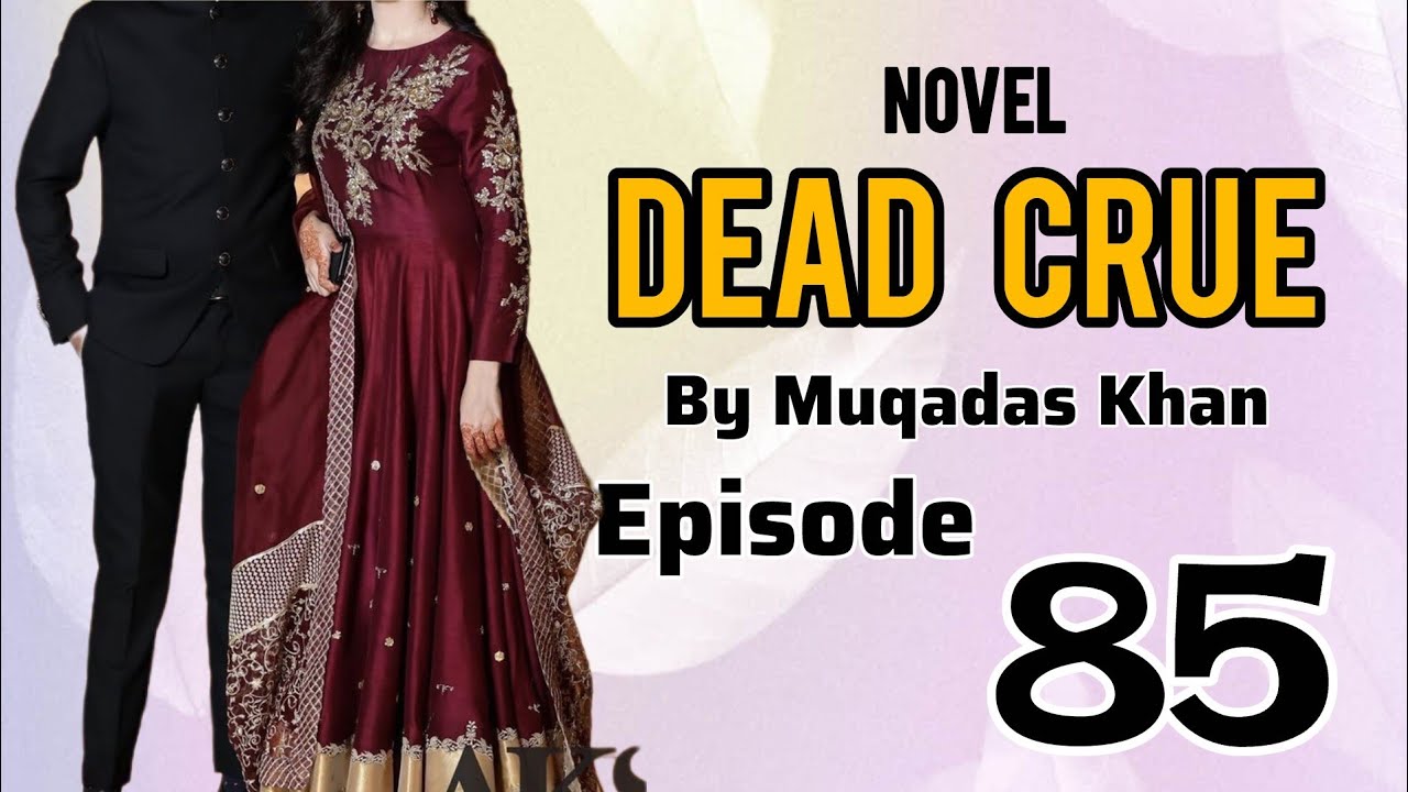 Dead Crue Novel by Muqadas Khan Episode 85 | New novel | Romantic novel 