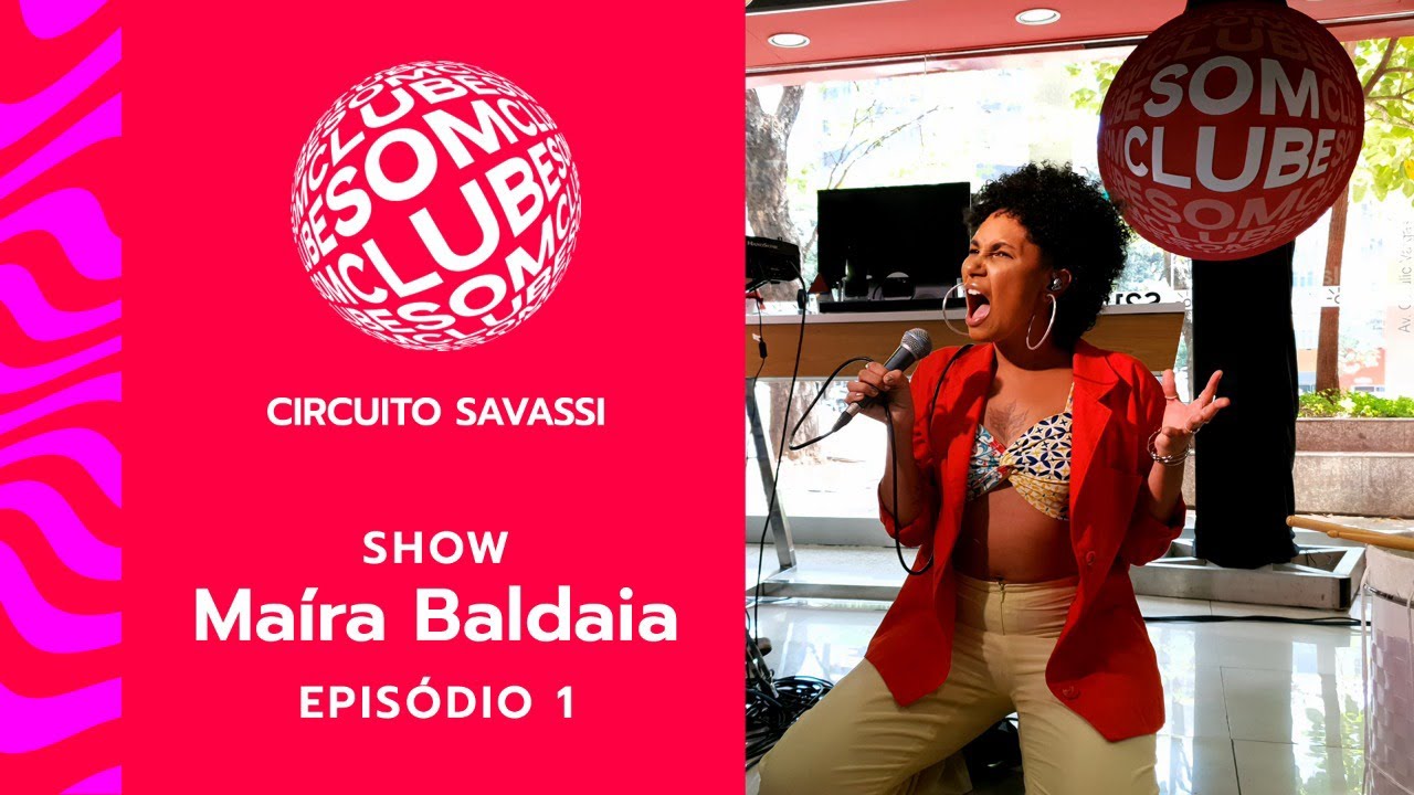 SOM CLUBE CIRCUITO SAVASSI - Show Maira Baldaia