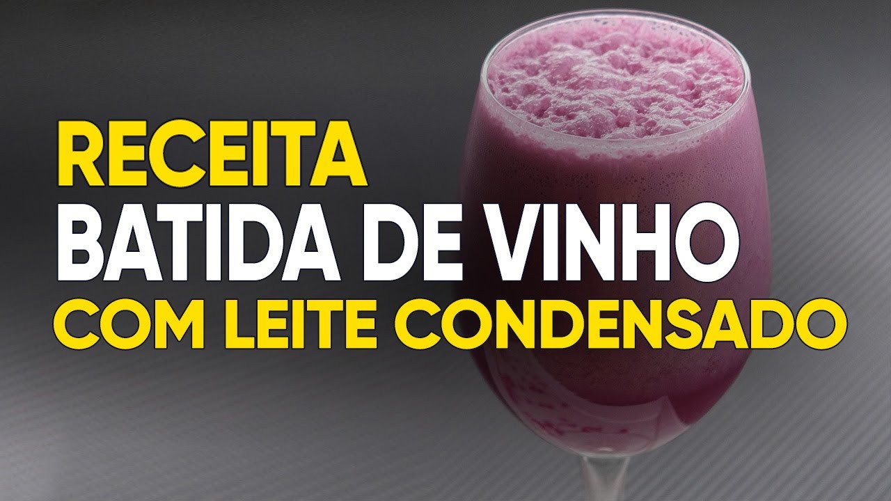 Receita: Batida de Vinho com Leite Condensado