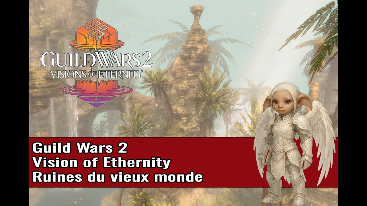Gw2 - Let's Play - Visions of Eternity - Ruines du vieux monde