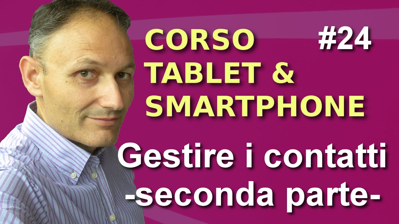 # 24 Gestire i contatti seconda parte- Maggiolina - Corso Tablet e Smartphone