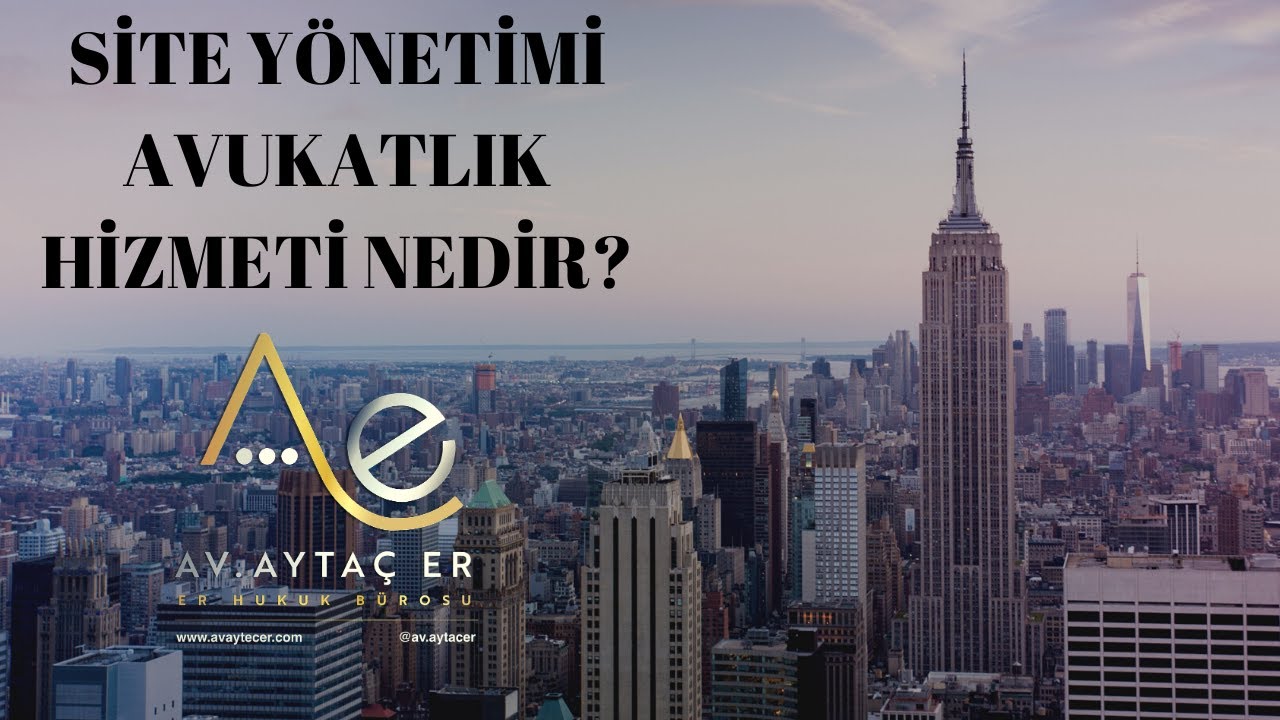 SİTE YÖNETİMİ AVUKATLIK HİZMETİ NEDİR?