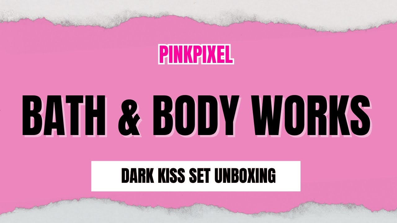 Bath & Body Works Dark Kiss (Set) Unboxing | PINKPIXEL