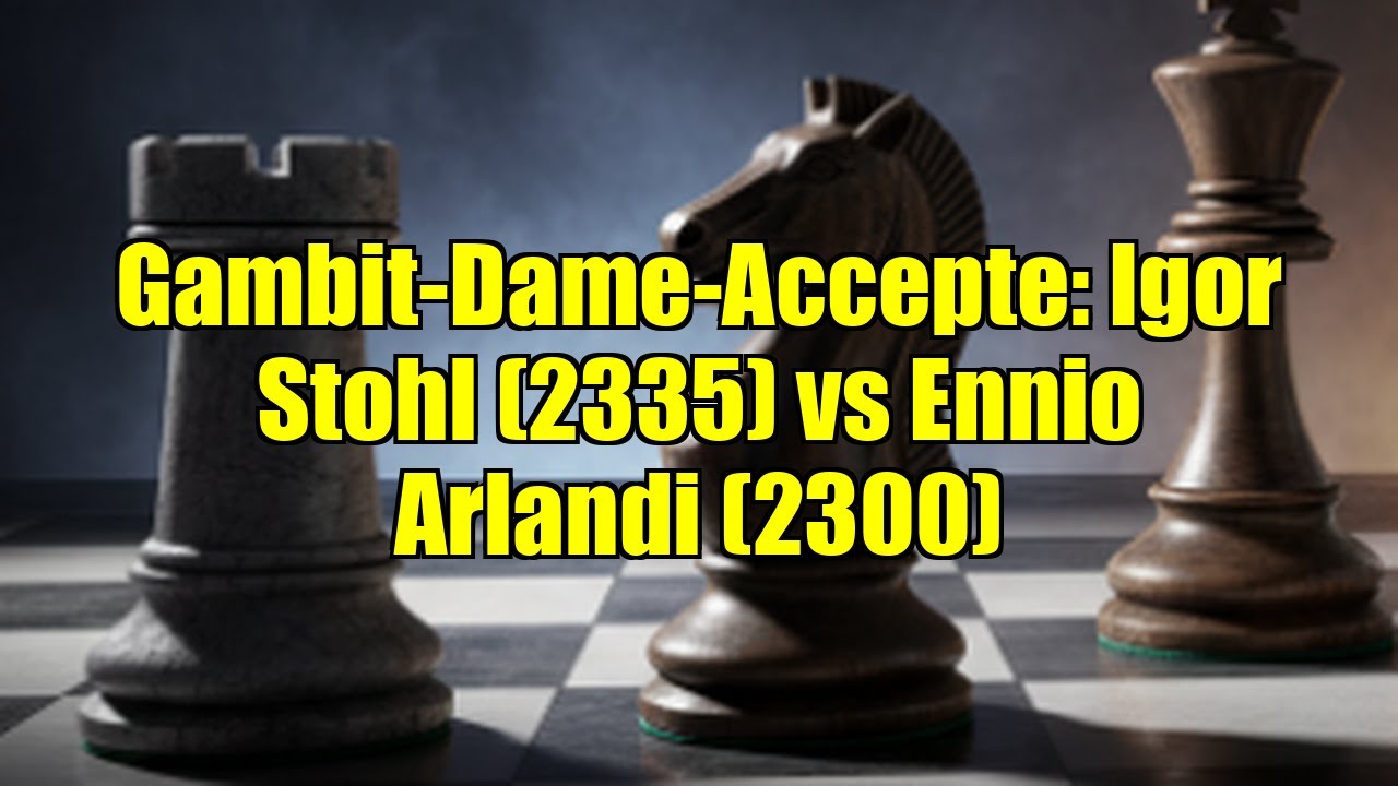Gambit-Dame-Accepte: Igor Stohl (2335) vs Ennio Arlandi (2300)