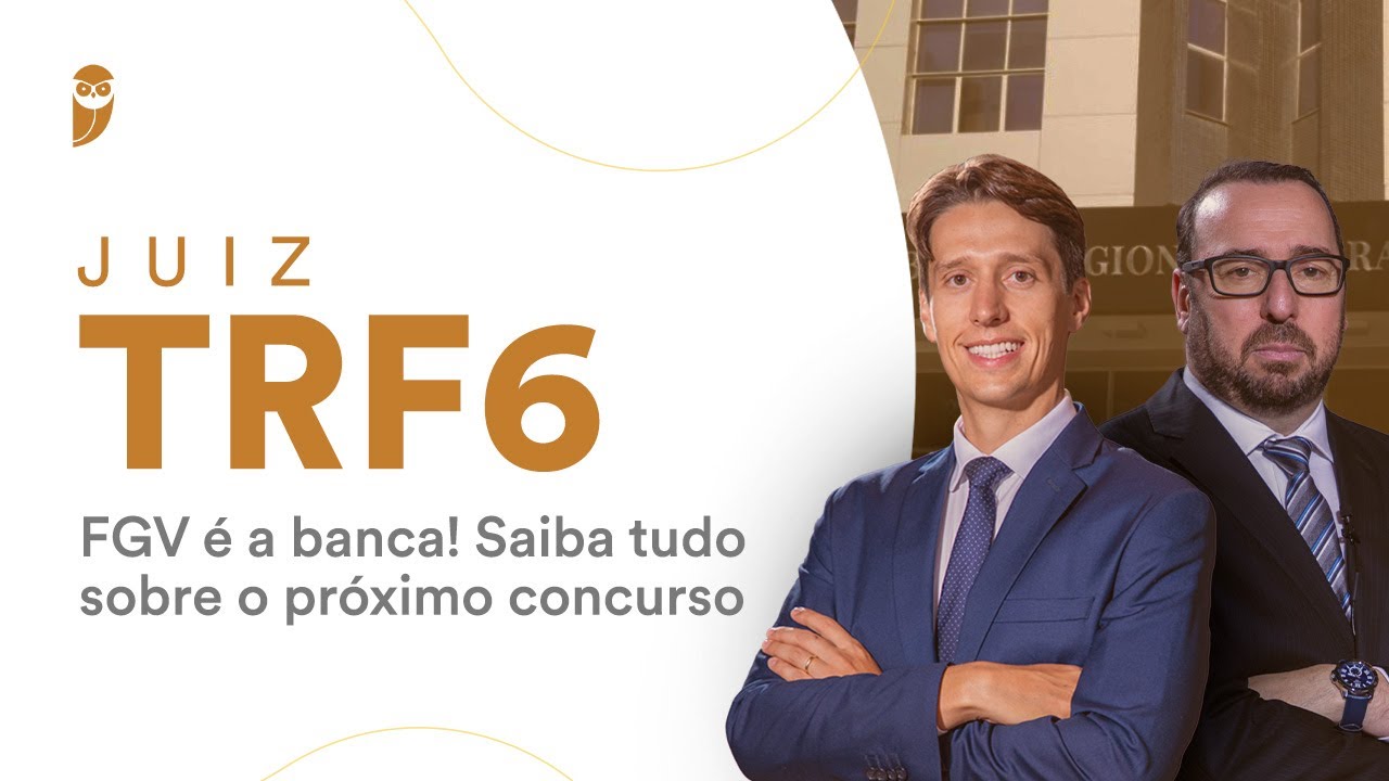 Juiz TRF 6 - FGV é a banca! Saiba tudo sobre o próximo concurso.