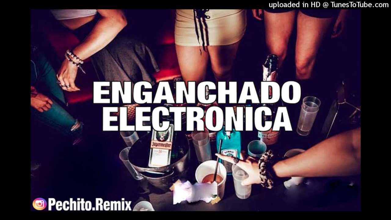 ELECTRONICA ✘ ENGANCHADO ✘ REMIX FIESTERO ✘ PECHITO REMIX 🎧