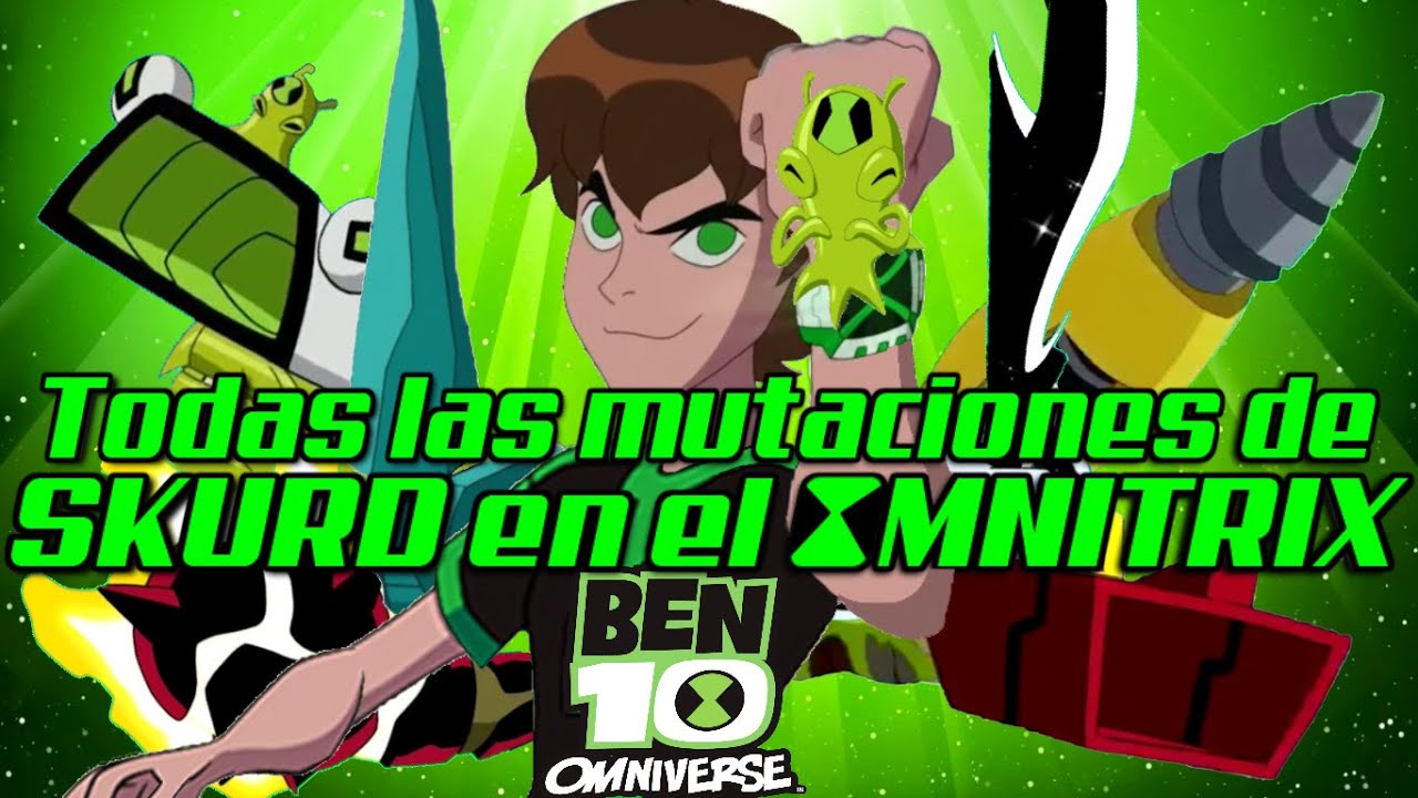 Todas las mutaciones de Skurd en el omnitrix