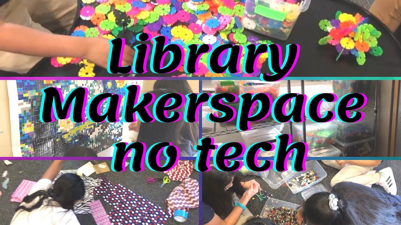 Library Makerspace No-Tech