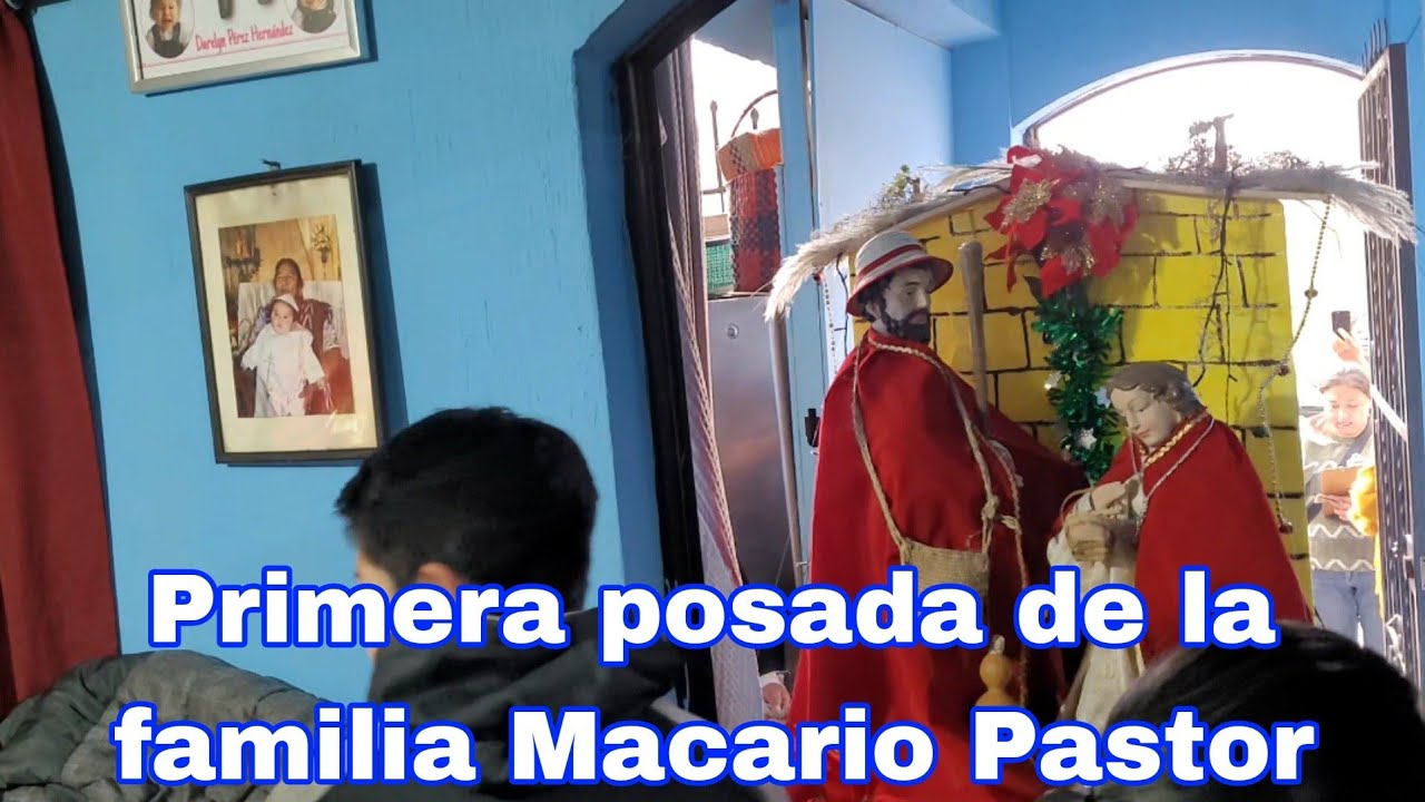 Posada De La Familia Macario Pastor/La Primera la Recibe Daniel Y Familia