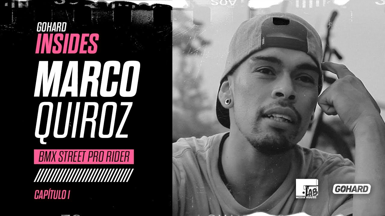 GOHARD INSIDES; Capítulo 1 - Marco Quiroz, una BESTIA del Street BMX.