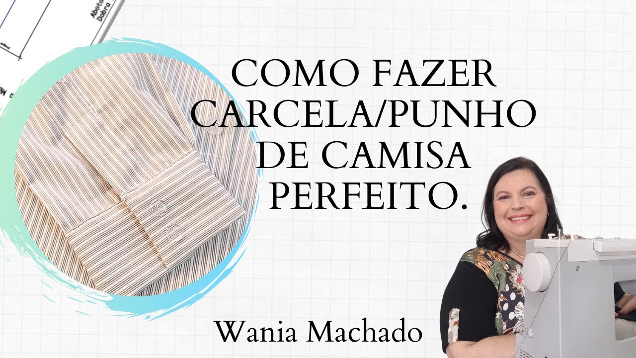 DIY– Como Fazer Carcela/Punho de Camisa Perfeito – Wania Machado