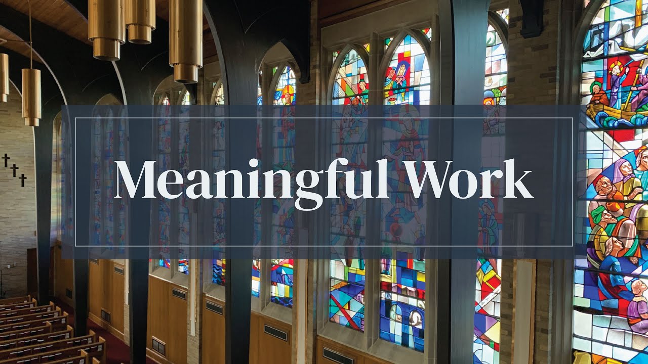 Meaningful Work | 10:00 am (EDT) Worship Service 8-31-25