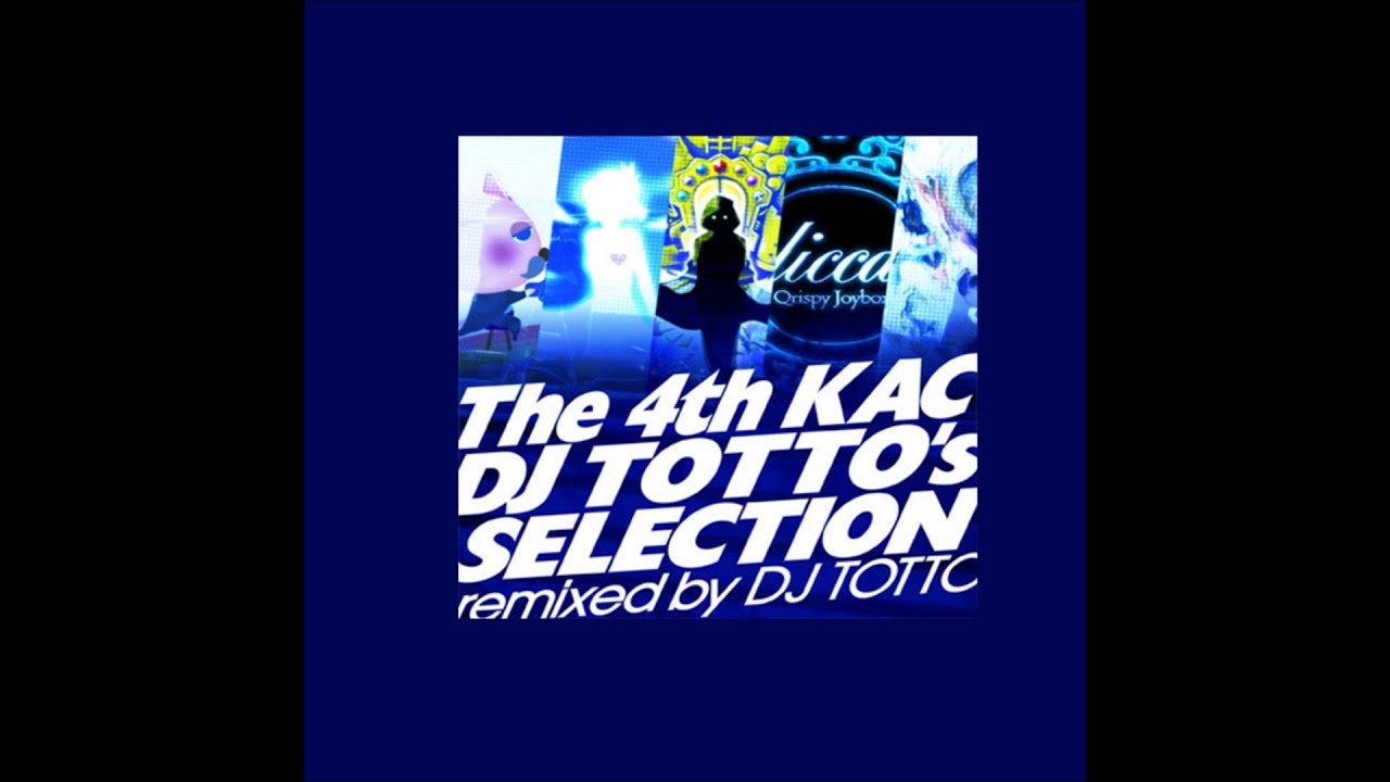 The 4th KAC DJ TOTTO's SELECTION / remixed by DJ TOTTO