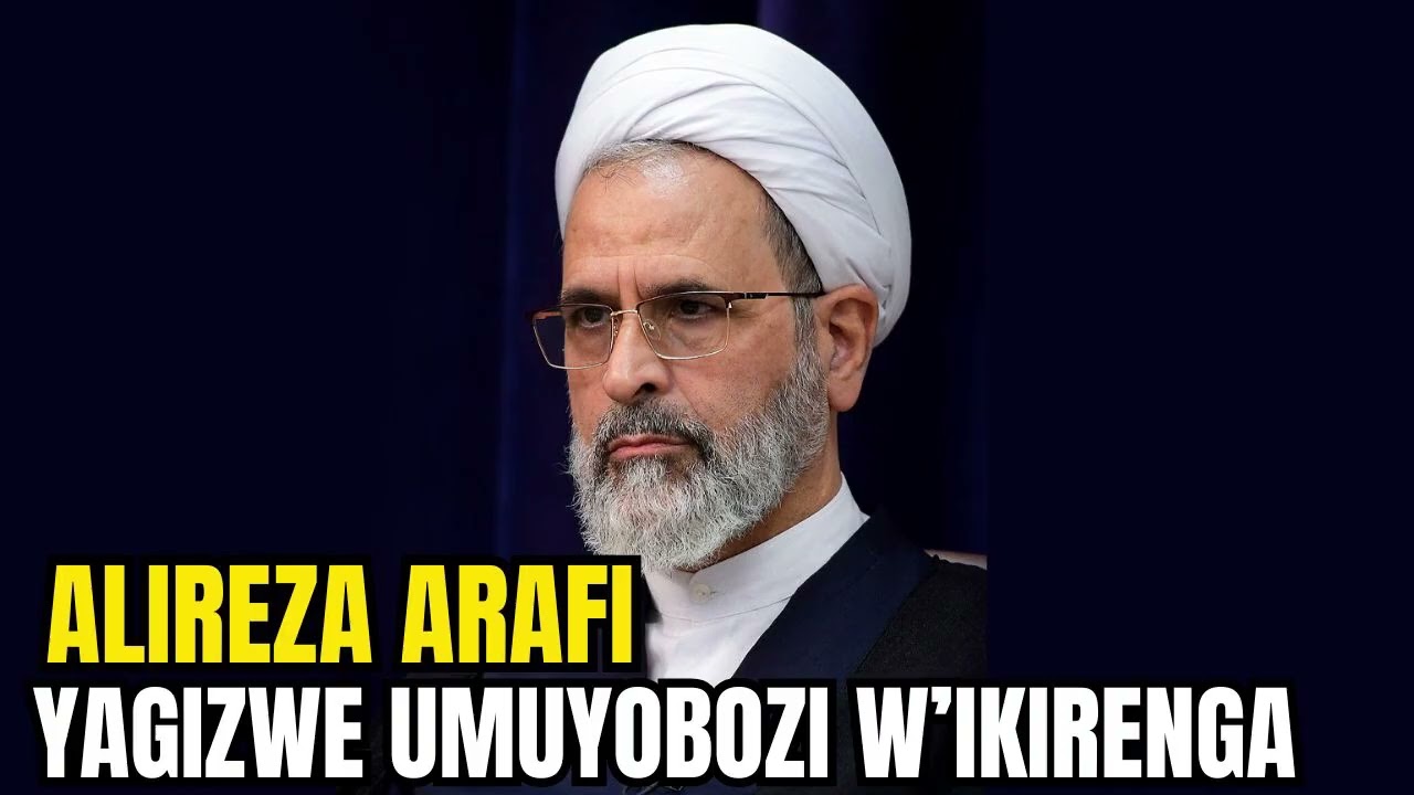 ALIREZA ARAFI YAGIZWE UMUTEGETSI W'IKIRENGA WA IRAN: ISRAEL IHISE IVUGA KO BUCYA YAMWISHE