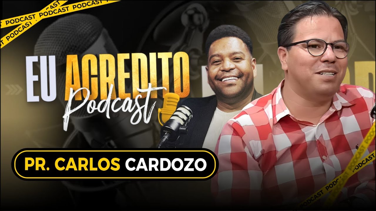PR. CARLOS CARDOZO | EU ACREDITO PODCAST AO VIVO