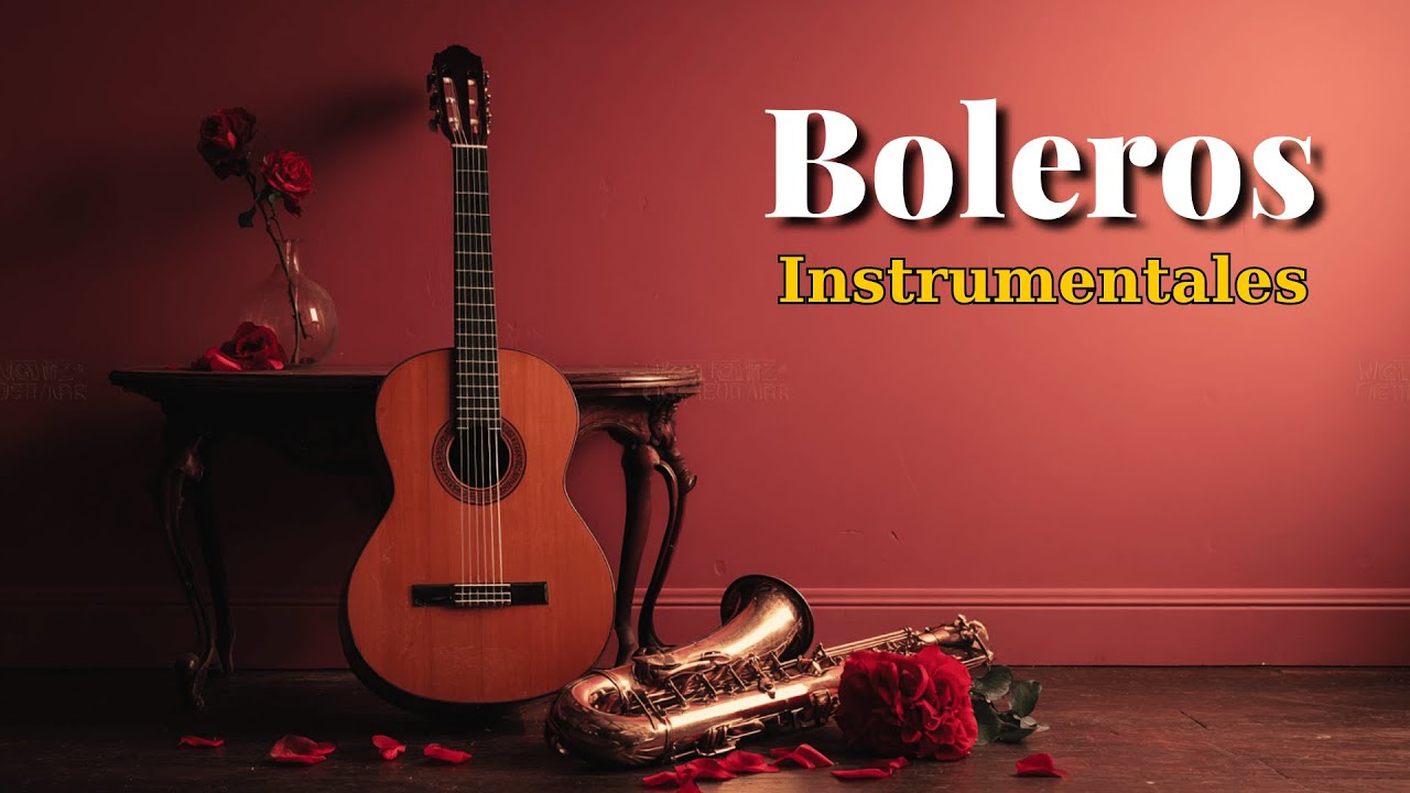 Boleros Románticos Instrumentales – Relajarse y Recordar | Romantic Latin Bolero Music | Vol. 96
