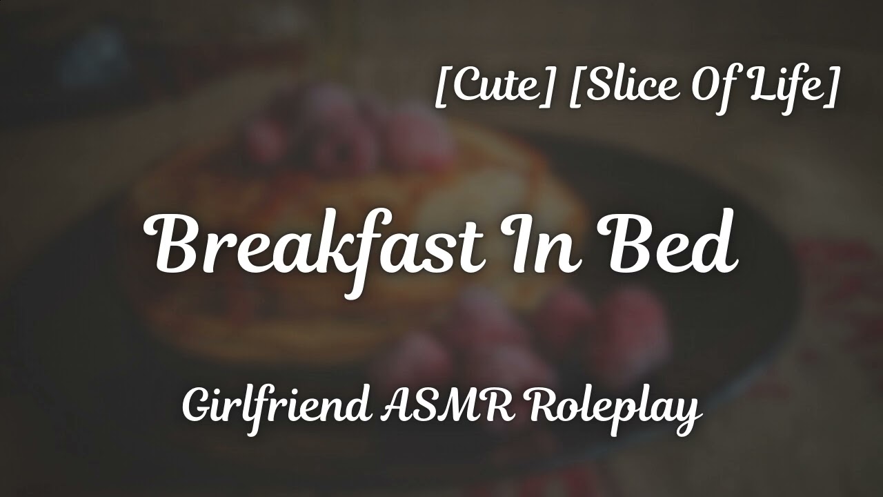 Breakfast In Bed [F4A] [Cozy] [Cute] [Banter] [Slice Of Life] [Girlfriend ASMR Roleplay]