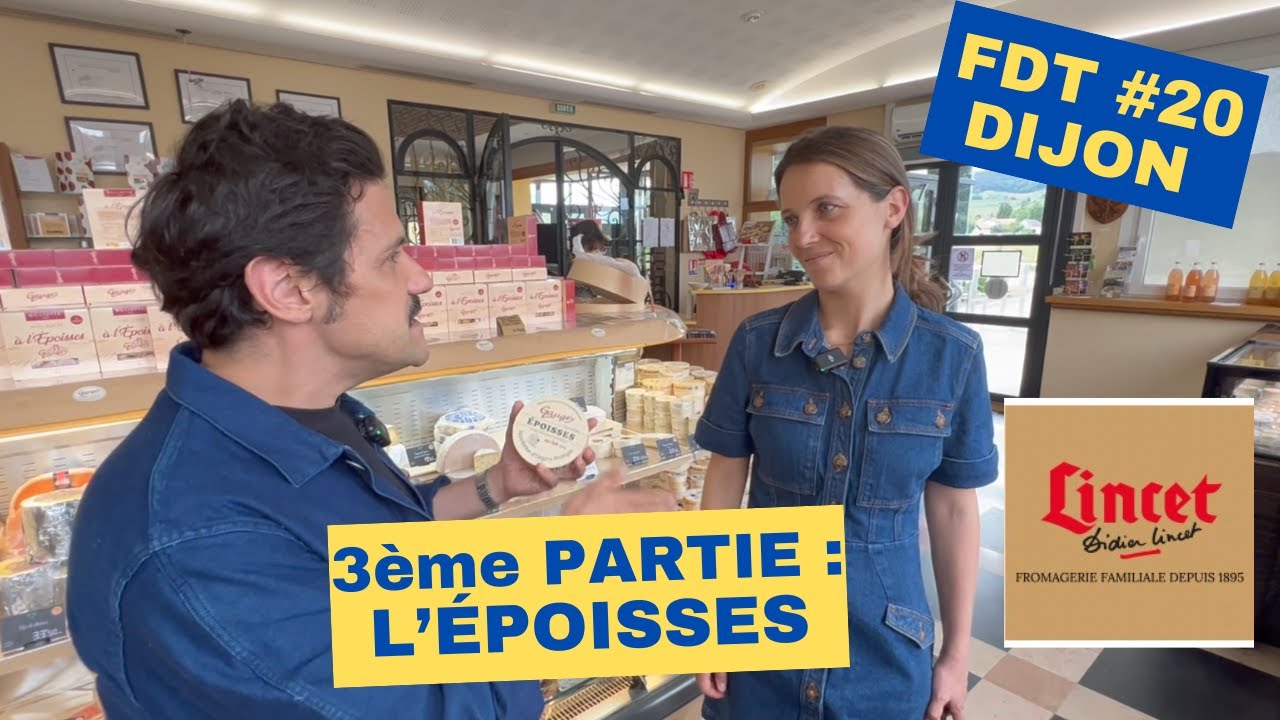FDT #20 SPÉCIAL DIJON. 3ÈME PARTIE : L'ÉPOISSES À LA FROMAGERIE LINCET.