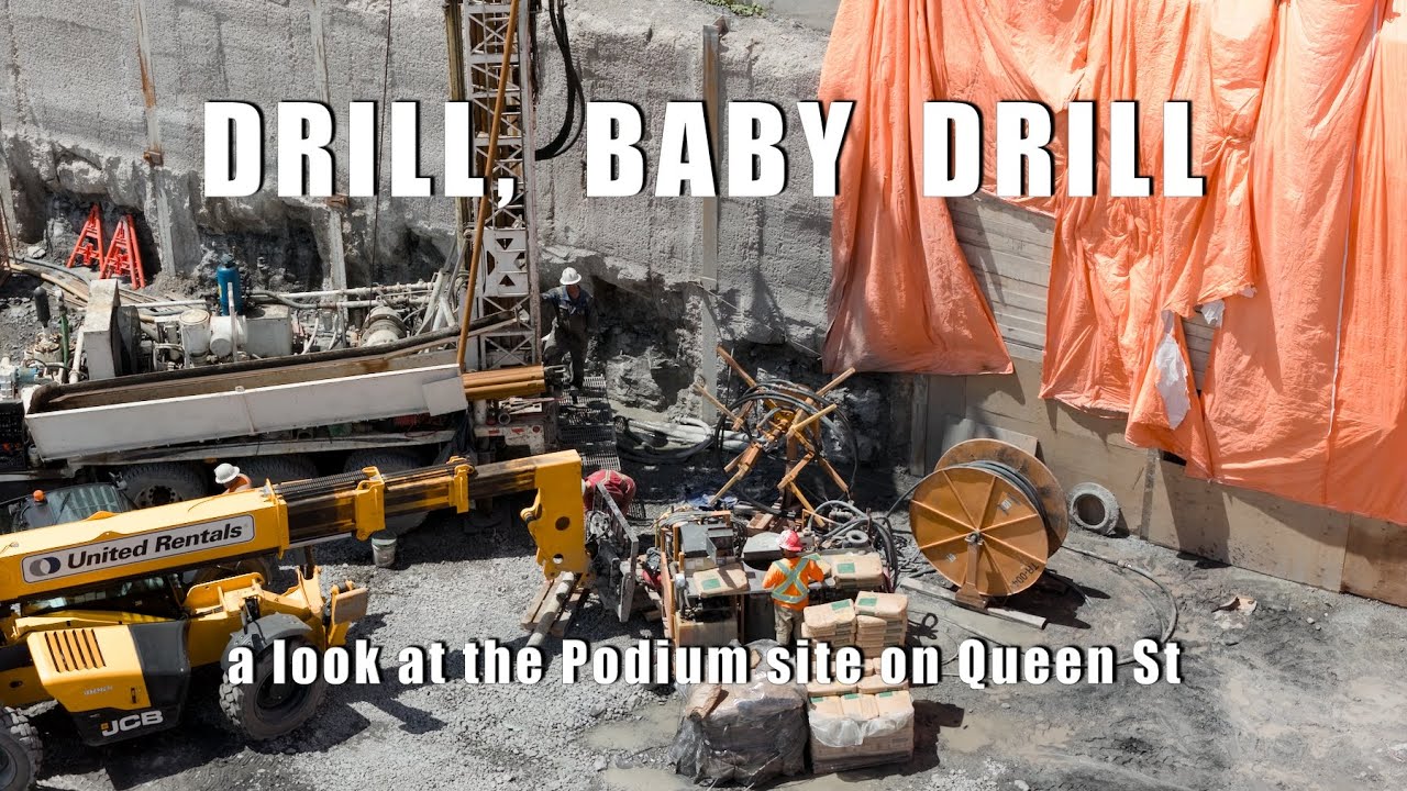 Drill, Baby Drill  -  a look at the Podium Construction site on Queen Street 4K