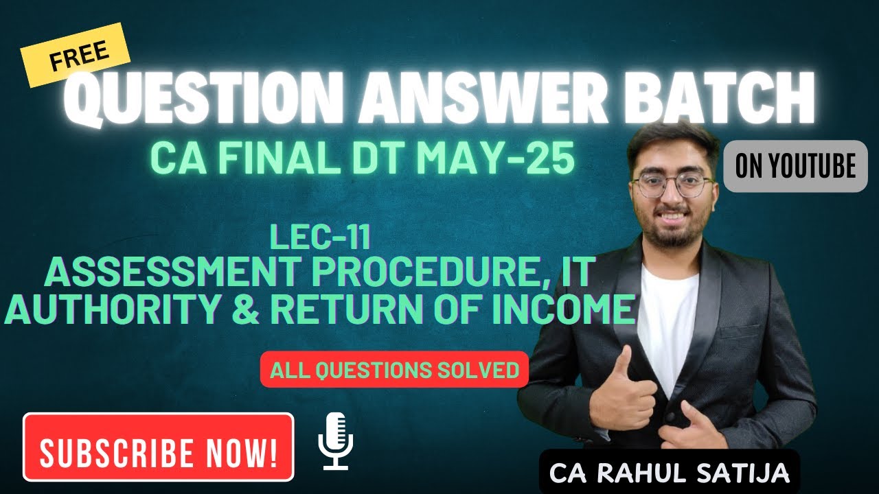Question Answer Series - Assessment Procedure, IT Authority- CA Final DT May-25 | By CA Rahul Satija