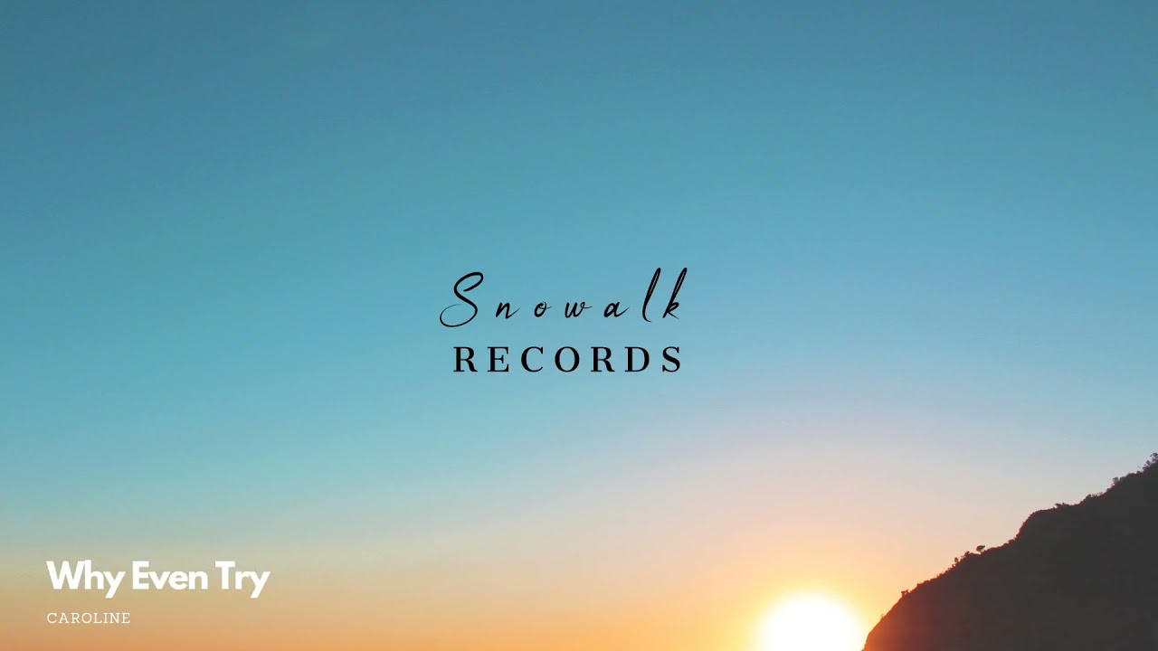 Caroline - Why Even Try