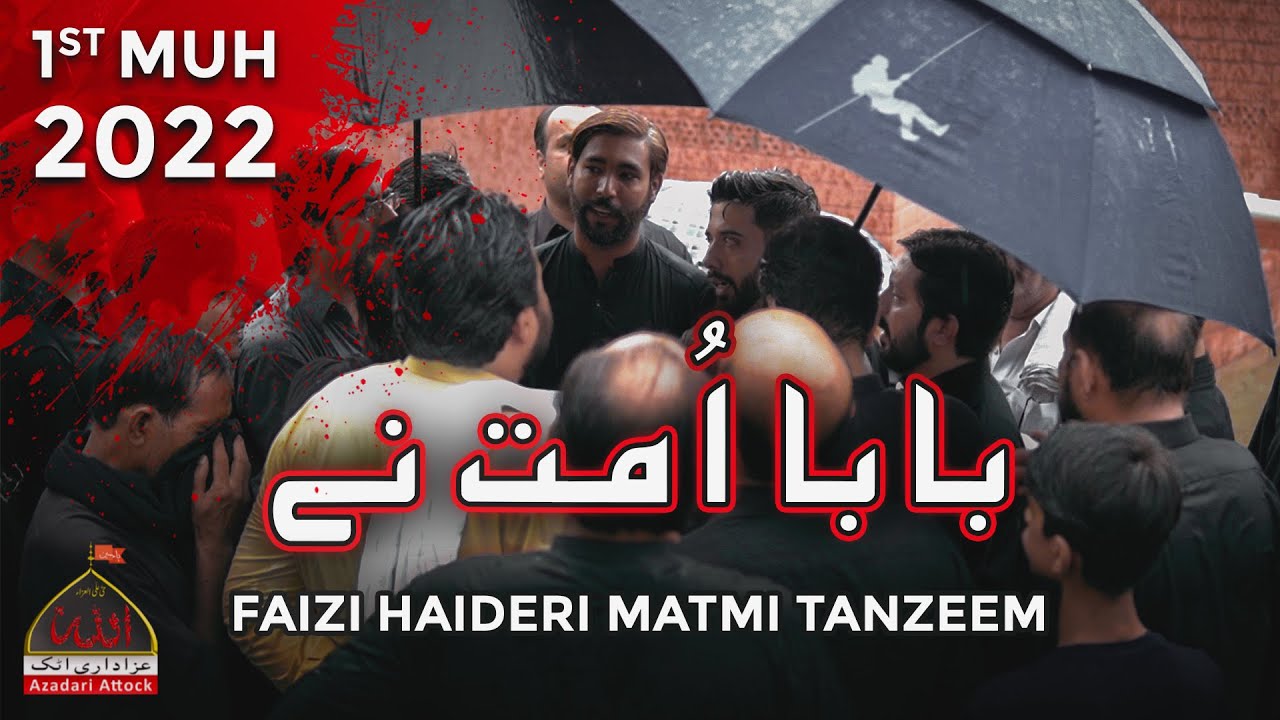 Baba Ummat Nay | Faizi Haideri Matmi Tanzeem, Attock | 1st Muharram, 1444 - 2022 | Azadari Attock