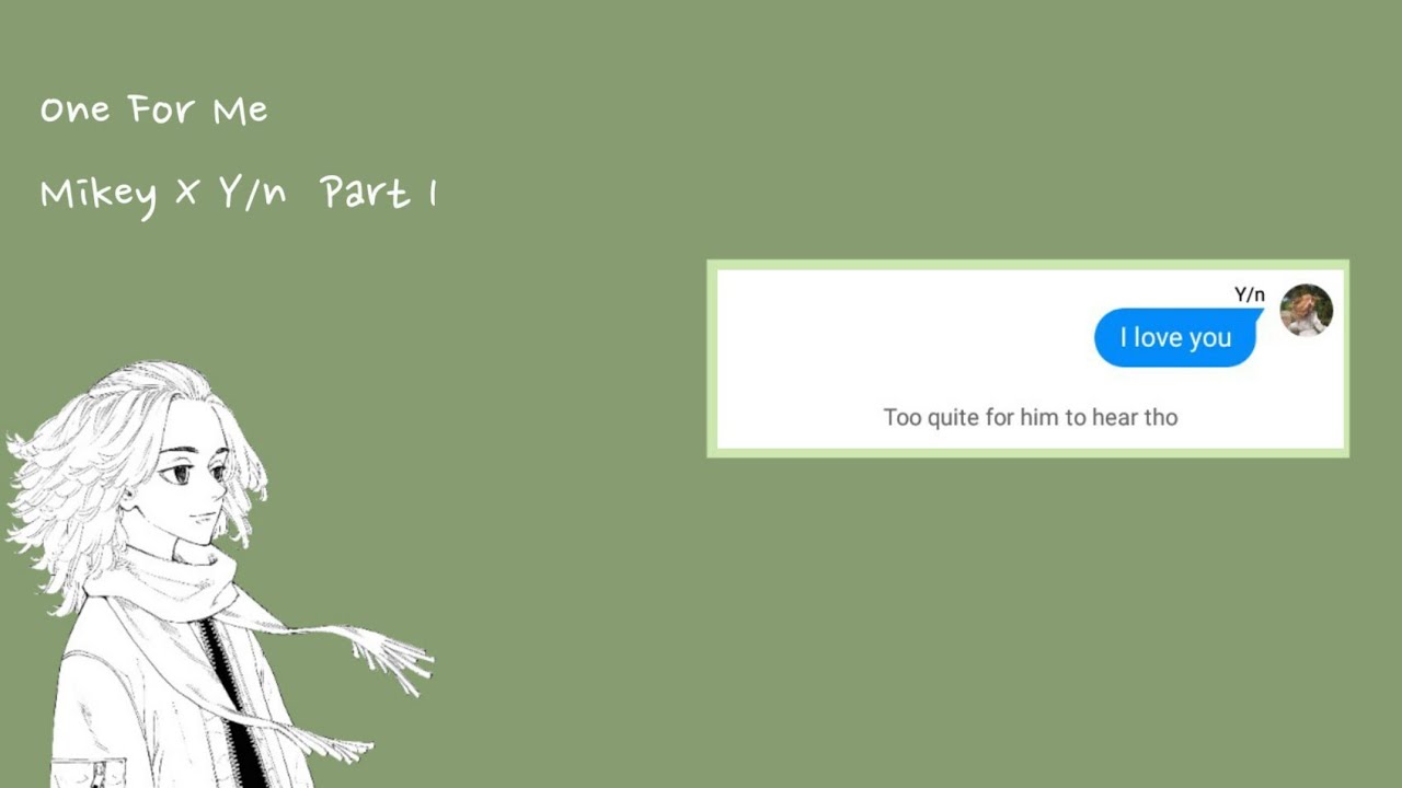 One For Me // Part 1 // Mikey X Y/n // Back Home // TR Text