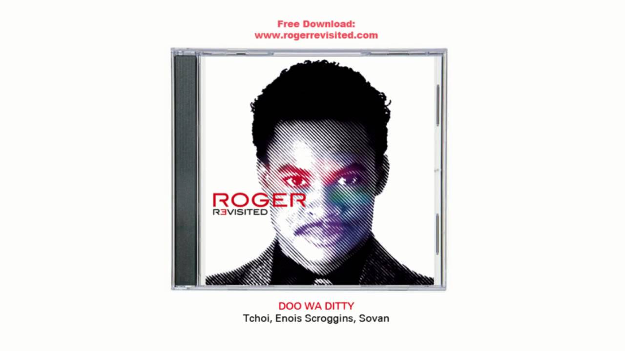 Tchoi, Enois Scroggins & Sovan - Doo Wa Ditty ( ROGER REVISITED )