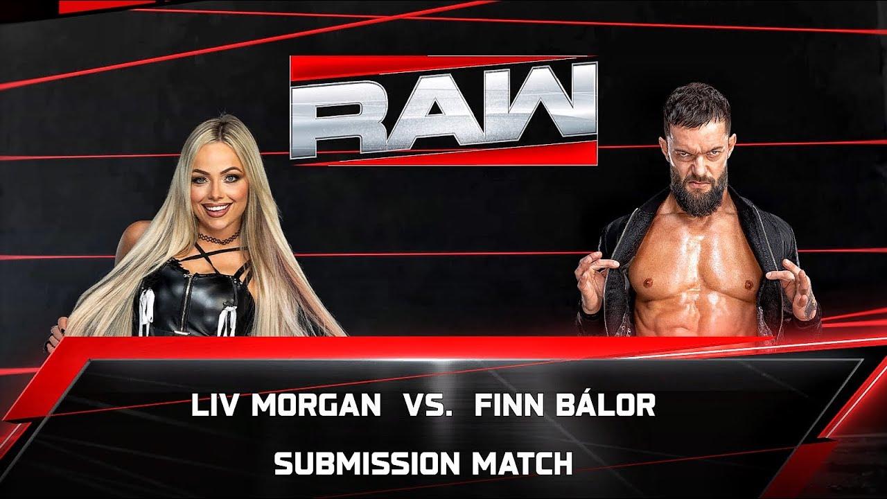 Liv Morgan Vs Finn Balor - Submission Match At WWE RAW