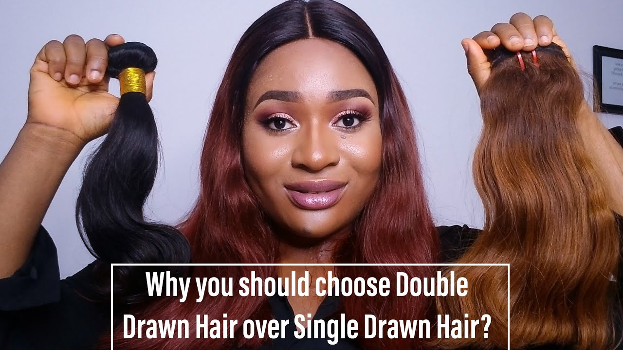 Single Drawn Hair VS Double Drawn Hair