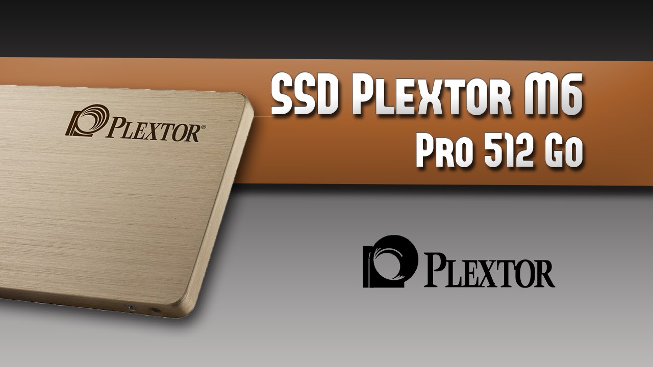 Test du SSD Plextor M6 Pro 512 Go par TestLandFrance