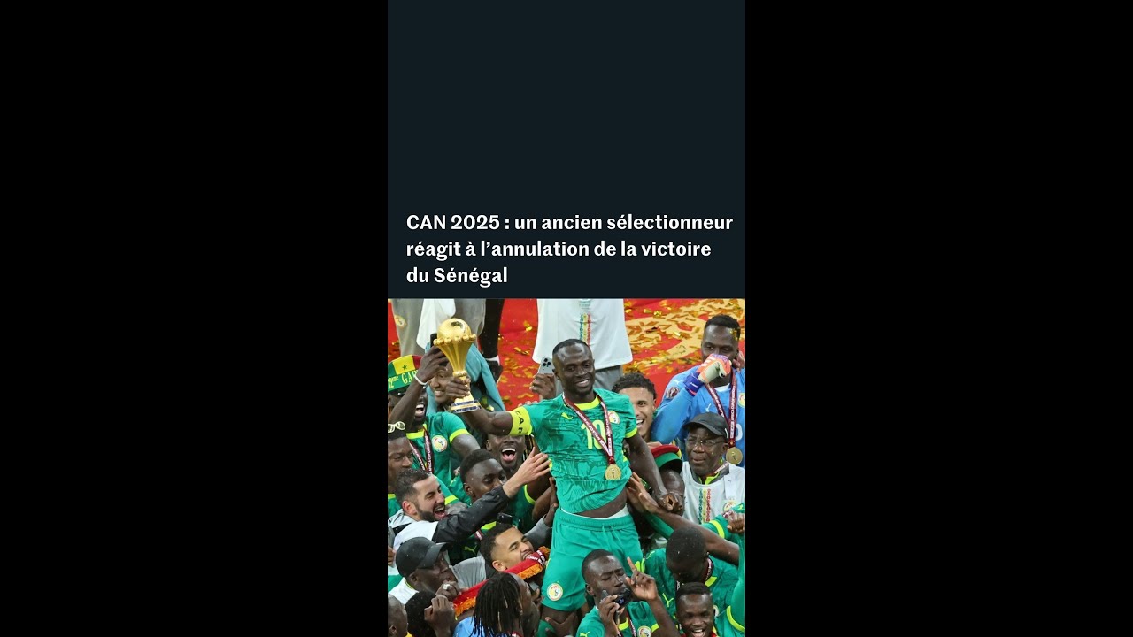 Victoire du S&eacute;n&eacute;gal &agrave; la CAN 2025 annul&eacute;e : un ancien s&eacute;lectionneur r&eacute;agit