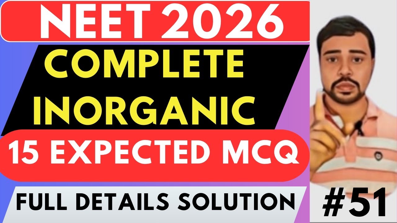 NEET 2026 : Complete Inorganic | 15 Expected MCQs | Ncert Line By Line | #51