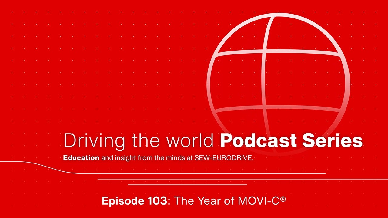 EP 103 SEW-EURODRIVE Podcast: The Year of MOVI-C®