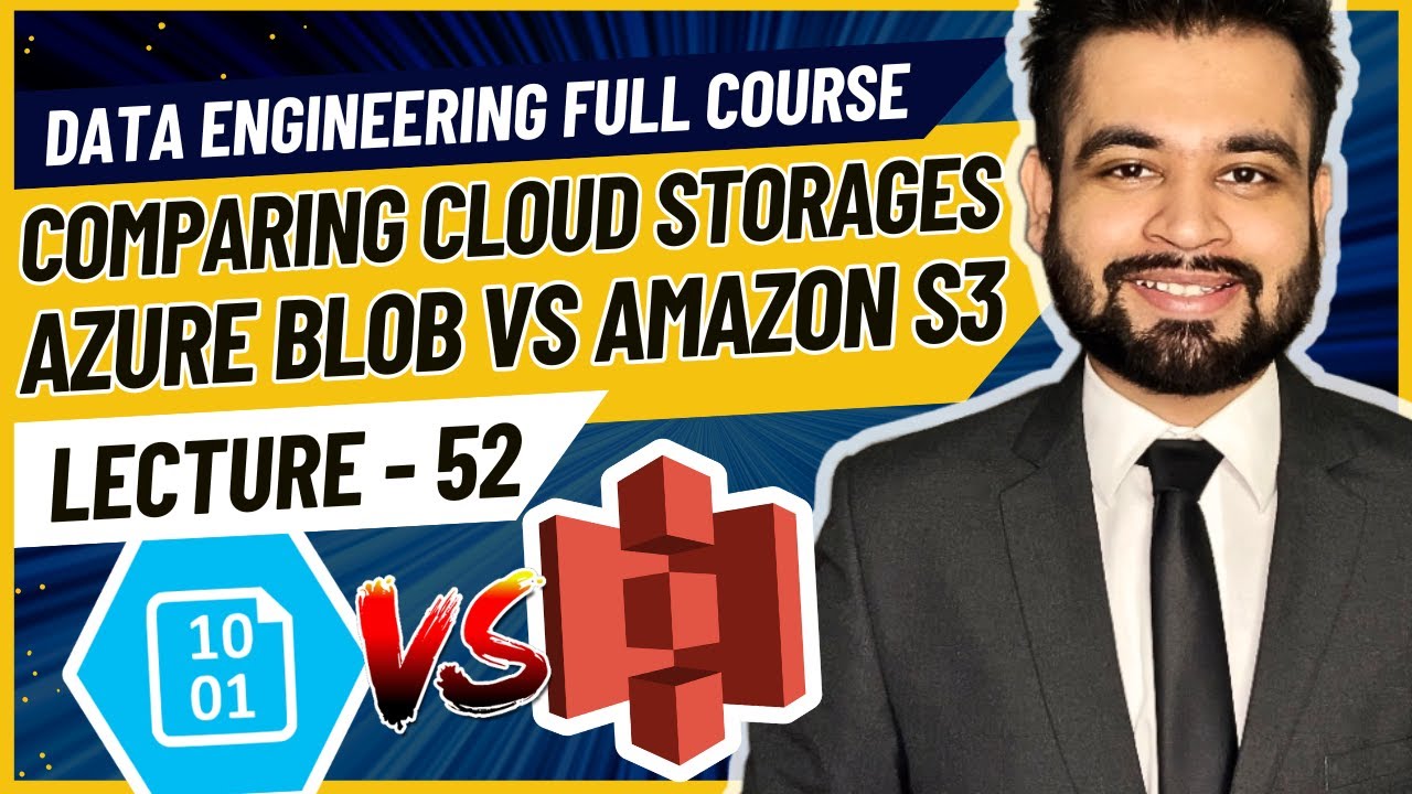 Comparing Cloud Storages: Azure Blob Vs AWS S3 | Data Engineer Full Course | Lecture 52