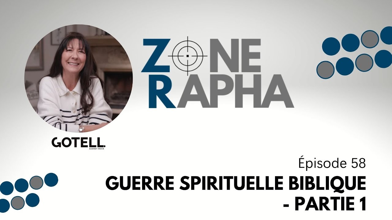 Zone Rapha #58 - Guerre spirituelle biblique - Partie 1